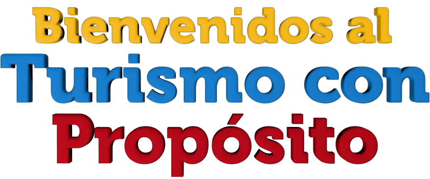 bienvenidos al turismo con proposito